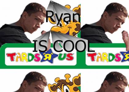 Ryan IS COOL!