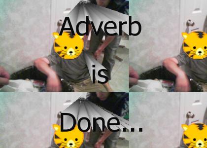 Adverb is done...