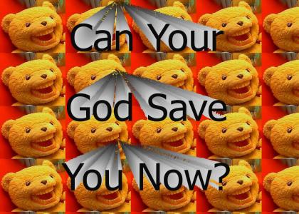 Can Your God Save You Now?