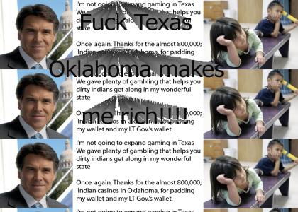 Rick Perry is a whore to the casinos in Oklahoma