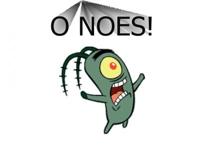 Plankton says O NOES!