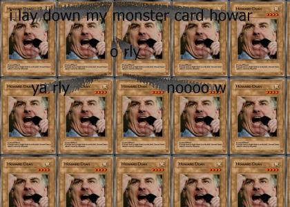 I choose a monster card Howard dean go
