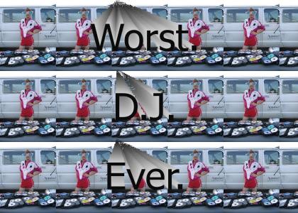 Worst DJ Ever