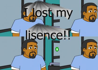 I lost my liscense!