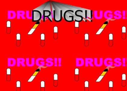 DRUGS!