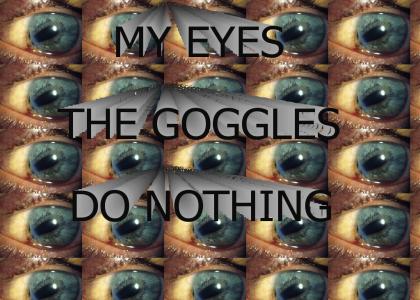 The Goggles