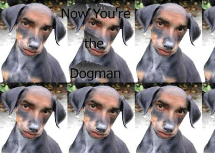 NowYoureTheDogMan