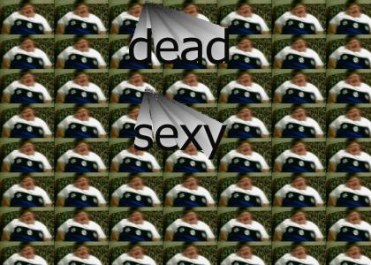 dead sexy