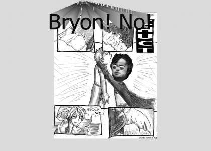 Bryon! No!