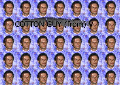 Cotton Guy (from) V