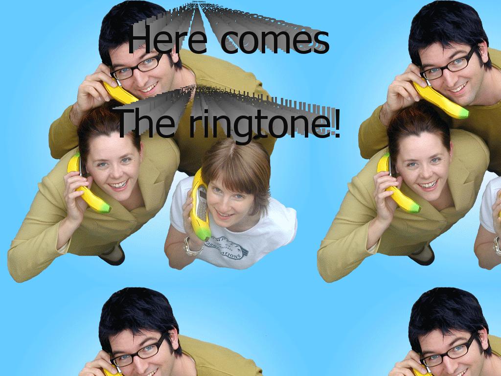 herecomestheringtone