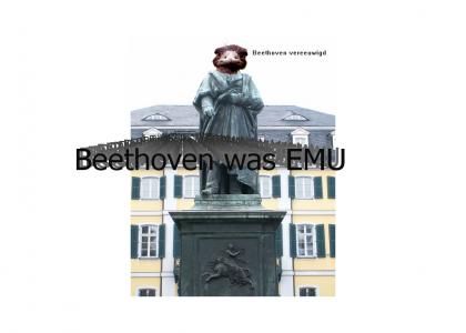 Beethoven is so emu