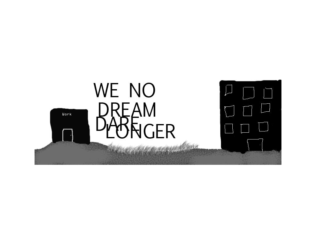 WE-CAN-NO-LONGER-DARE-DREAM