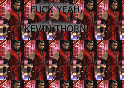 Kevin Thorn? FUCK YEAH!
