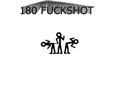 180 FUCKSHOT