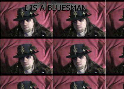 I is a Bluesman.