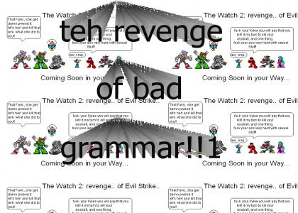 TEH WATCH ! REVENGE OF EVL STRIKE