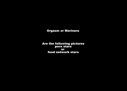 Orgasm or Marinara