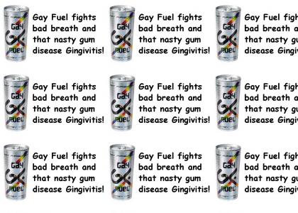 Gay Fuel fights bad breath and that nasty gum disease Gingivitis!