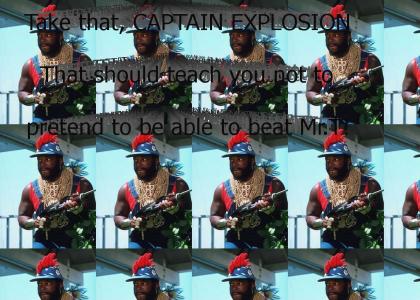 Silly Hat Mr.T shoots CAPTAIN EXPLOSION!!! in the head and then lectures him about acting like something he's not.