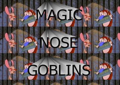 Magic Nose Goblins!