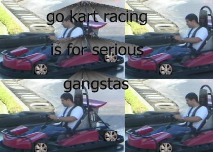 gokarting is for serious g's