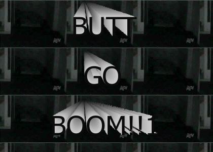 Butt Go Boom!!1