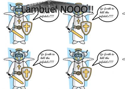 Lambuel Says: Destroy the Infidels!!!