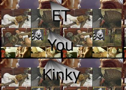 ET Gets Kinky