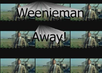 Weenieman Away!
