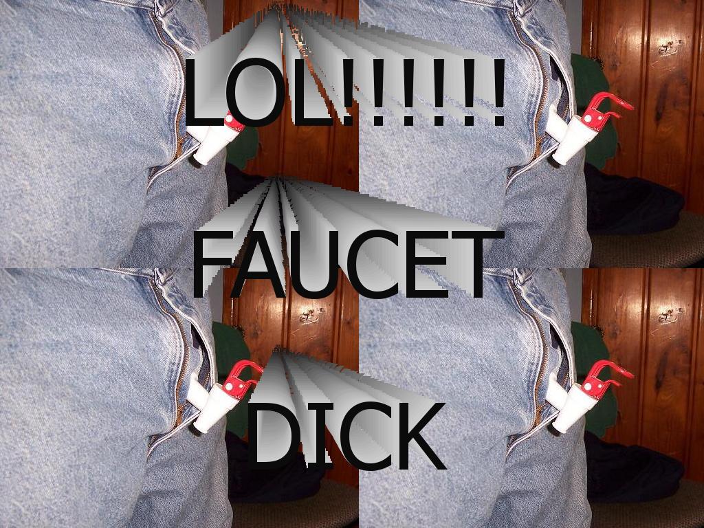 faucetdick