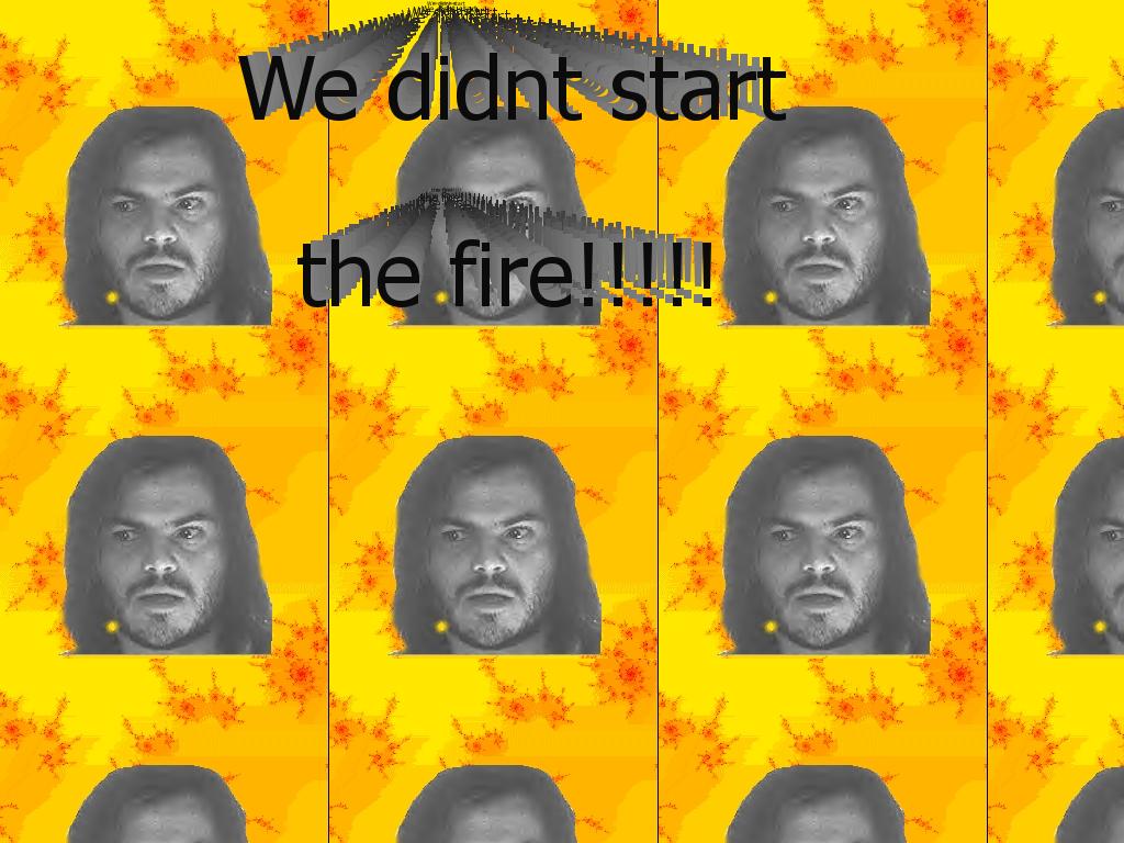 wedidntstartthefire