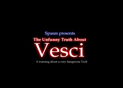 The Unfunny Truth About Vesci