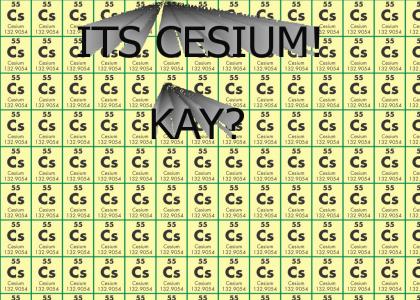 It's Cesium!