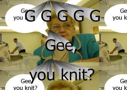 Gee, you knit?