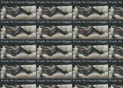 Fuck Yo Couch Nigga