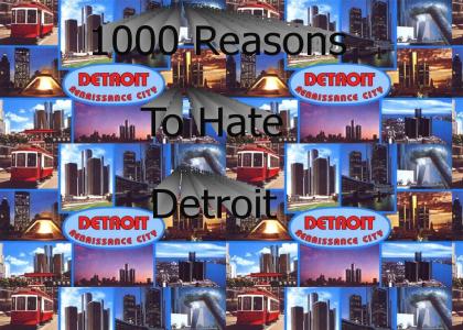 1000 Reasons To Hate Detroit