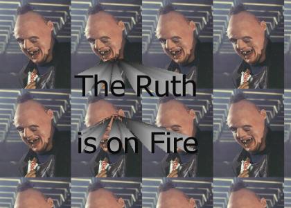 The Ruth! is on Fire