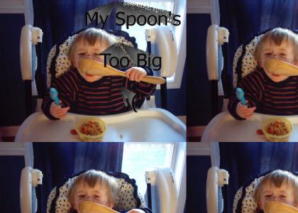 My Spoon's Too Big