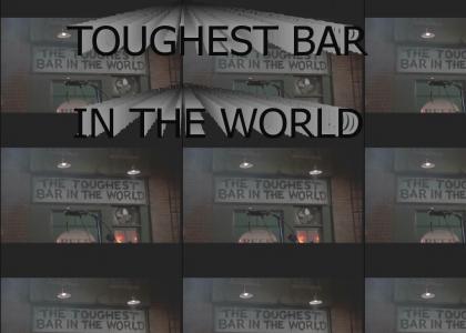 Toughest Bar in the World