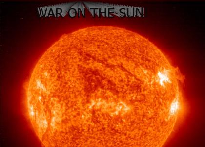 War on the sun!