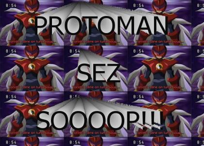 Protoman WANT SOOOP!