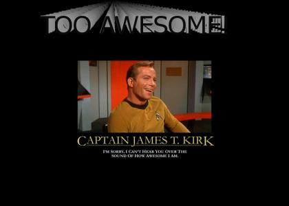 James T. Kirk is Too Awesome!