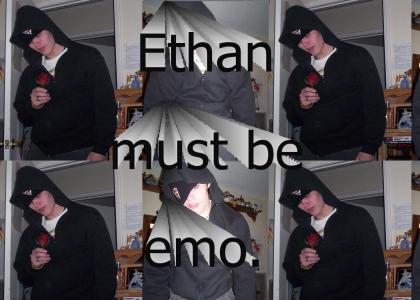 Ethan must be emo.