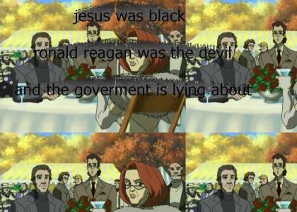 Jesus was black, ronald reagan was the devil, and the goverment is lying about 9/11