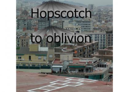 Hopscotch to oblivion
