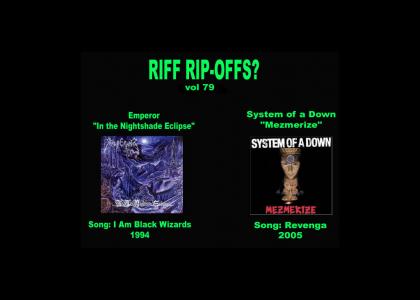 Riff Rip-Offs Vol 79 (Emperor v. System of a Down)