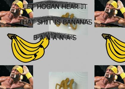 HOGAN HEARS SOMETHING ABOUT BANANAS