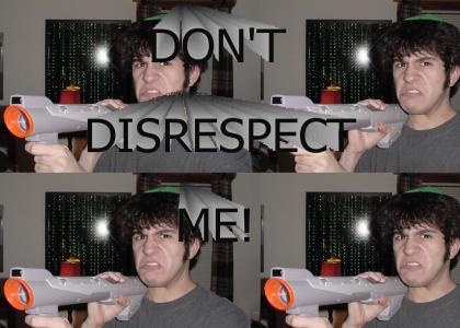 DON'T DISRESPECT ME!