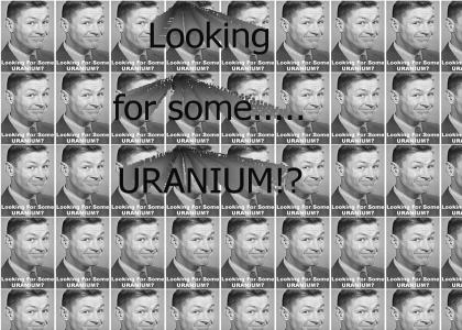 Looking for some.. URANIUM!?